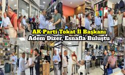 AK Parti Tokat İl Başkanı Adem Dizer, Esnafla Buluştu