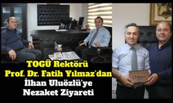 TOGÜ Rektörü Prof. Dr. Fatih Yılmaz’dan İlhan Uluözlü’ye Nezaket Ziyareti