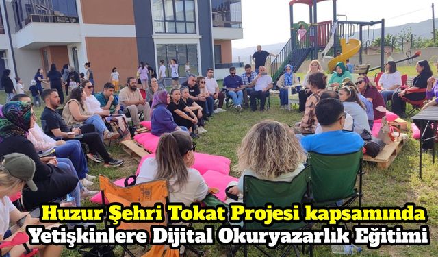 Huzur Şehri Tokat Projesi kapsamında Yetişkinlere Dijital Okuryazarlık Eğitimi
