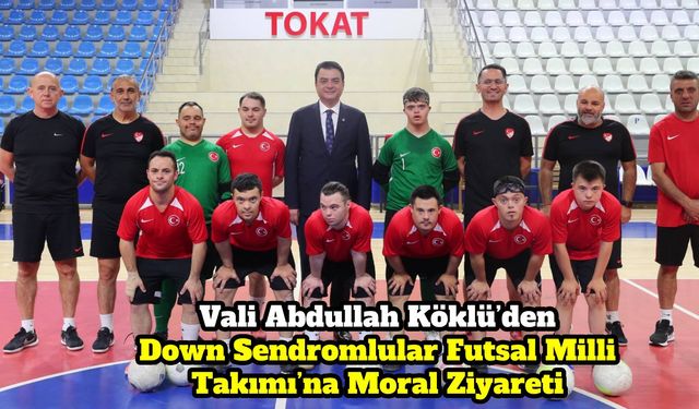 Vali Abdullah Köklü’den Down Sendromlular Futsal Milli Takımı’na Moral Ziyareti