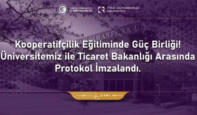TOGÜ ile Ticaret Bakanlığı, Kooperatifçilik Eğitimlerine Yönelik Protokole İmza Attı