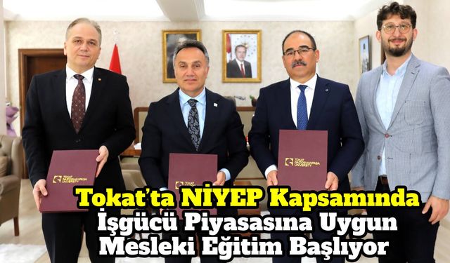 Tokat’ta NİYEP Kapsamında İşgücü Piyasasına Uygun Mesleki Eğitim Başlıyor