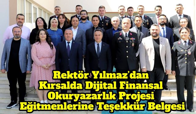 Rektör Yılmaz’dan Kırsalda Dijital Finansal Okuryazarlık Projesi Eğitmenlerine Teşekkür Belgesi