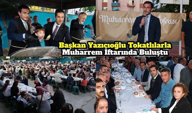 Başkan Yazıcıoğlu Tokatlılarla Muharrem İftarında Buluştu