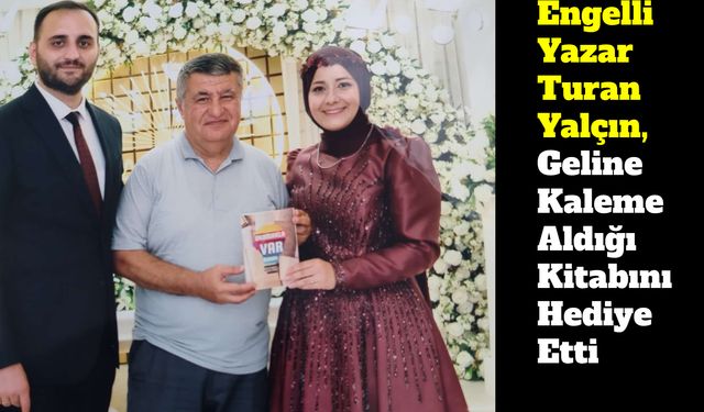 Engelli Yazar Yalçın, Geline Kaleme Aldığı Kitabını Hediye Etti