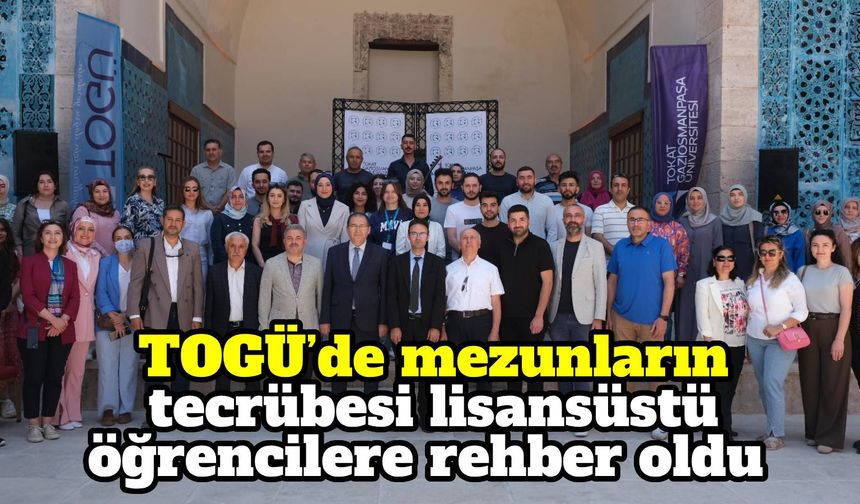 TOGÜ’de mezunların tecrübesi lisansüstü öğrencilere rehber oldu