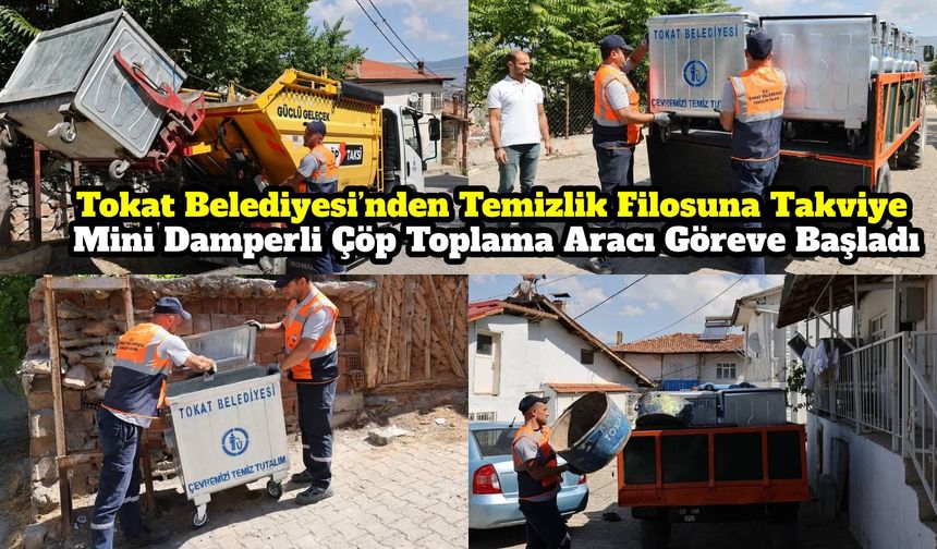 Tokat Belediyesi’nden Temizlik Filosuna Takviye, Mini Damperli Çöp Toplama Aracı Göreve Başladı