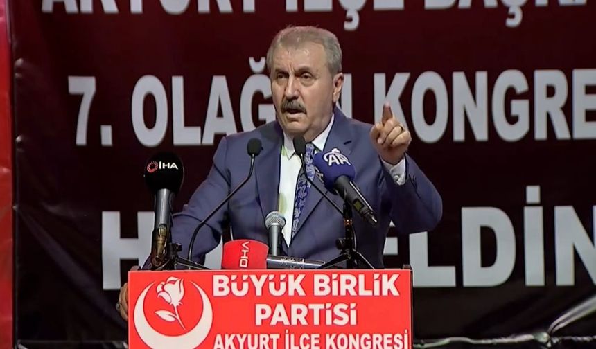 BBP Genel Başkanı Destici: "Terör örgütü ve uzantıları muhatap alınırsa ellerinin güçlenmesine yardım etmekten başka sonuç doğmayacak"