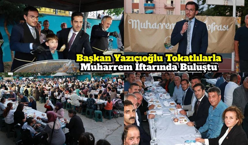 Başkan Yazıcıoğlu Tokatlılarla Muharrem İftarında Buluştu