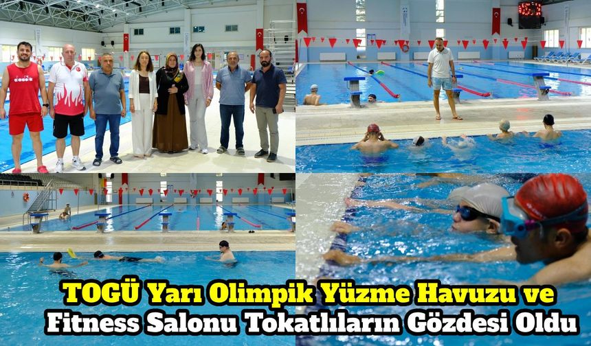 TOGÜ Yarı Olimpik Yüzme Havuzu ve Fitness Salonu Tokatlıların Gözdesi Oldu
