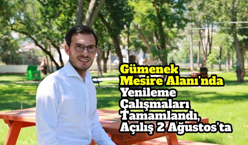 Gümenek Mesire Alanı’nda Yenileme Çalışmaları Tamamlandı, Açılış 2 Ağustos’ta