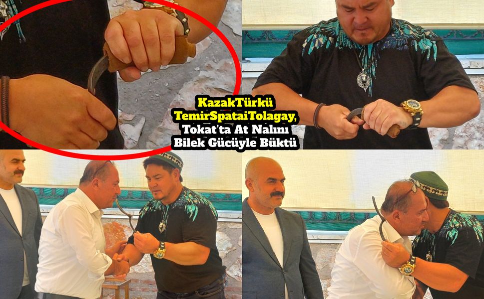 Kazak Türkü Temir Spatai Tolagay, Tokat’ta At Nalını Bilek Gücüyle Büktü