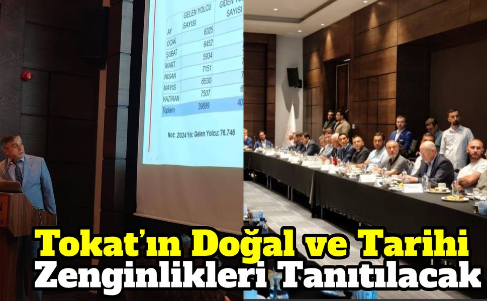 Tokat’ın Doğal ve Tarihi Zenginlikleri Tanıtılacak