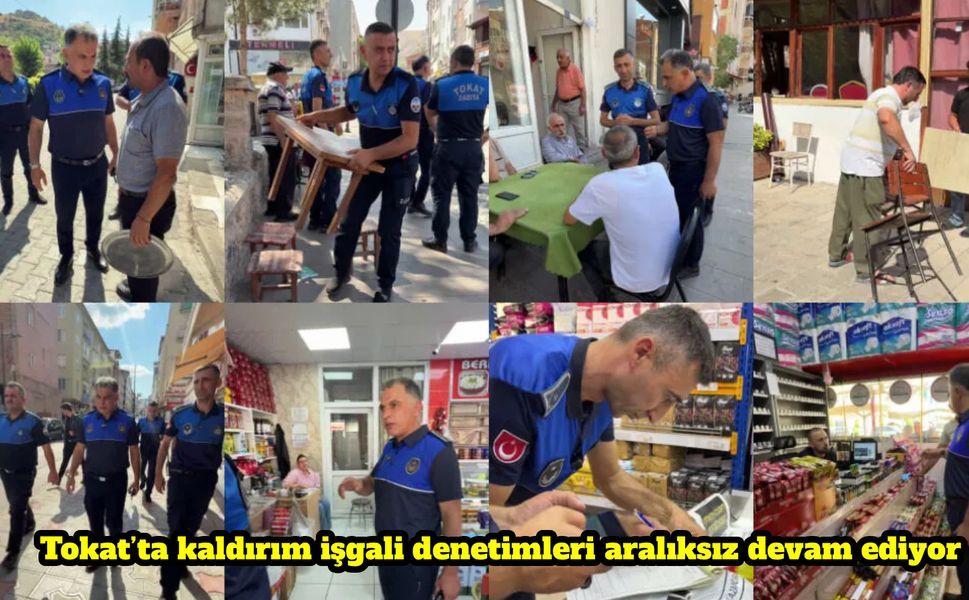 Tokat’ta kaldırım işgali denetimleri aralıksız devam ediyor