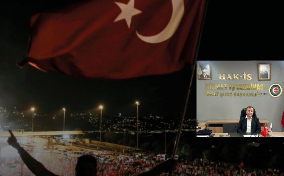 HAK-İŞ Konfederasyonu Tokat İl Başkanı Resul Demir’den 15 Temmuz Mesajı